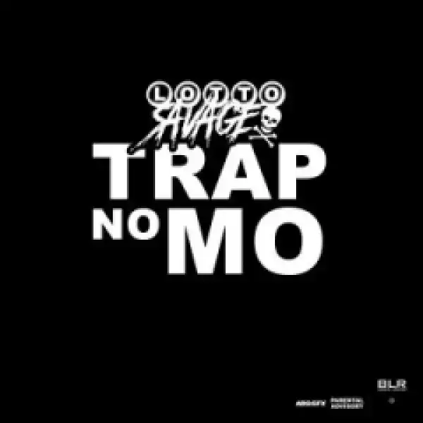 Lotto Savage - Trap No Mo